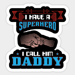 I Have A Superhero I Call Him Daddy, Fathers Day, Father, Dad, Daddy Sticker